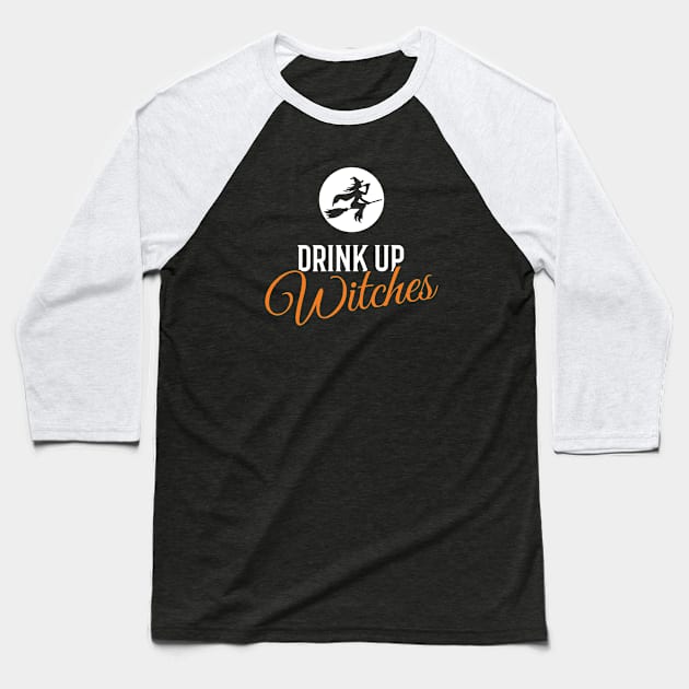 Drink Up Witches Halloween Baseball T-Shirt by creativecurly